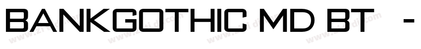 BankGothic Md BT 常规字体转换